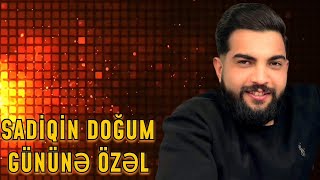 Sadiqin Doğum Günüə Özəl