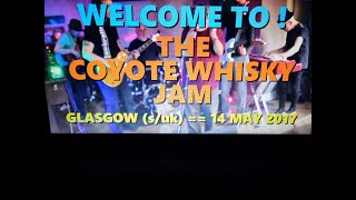 (Vol.01 No.04) - THE COYOTE WHISKY JAM - GLASGOW (s/uk) -14 MAY 2017