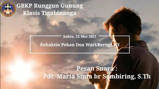 Kebaktin Pekan Doa Wari/Berngi VII - Sabtu, 22 Mei 2021 - GBKP Runggun Gunung Klasis Tigabinanga