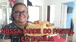 NOSSA TARDE DO PASTEL EM FAMÍLIA🙏💛