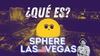 ¿QUÉ ES LA BOLA, LA ESFERA O #spherelasvegas  ?