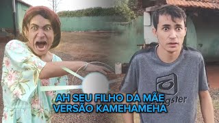 AH SEU FILHO DA MÃE VERSÃO KAMEHAMEHA 😂