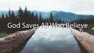 God Saves All Who Believe