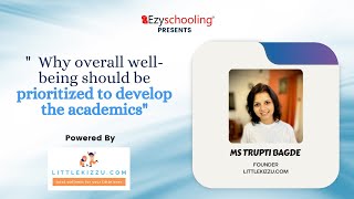 Why Overall Well-Being should be Prioritized to Develop the Academics | Trupti Bagde | Ezyschooling