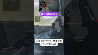 LIVE @THATKIDKEO ON TWITCH AND KICK RIGHT NOW!! #shorts #viral #warzone  #funny #fyp #live #gaming