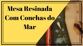 → Mesa Resinada Com Conchas do Mar