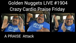 Golden Nuggets LIVE #1904 - Crazy Cardio Praise Friday- Min. Fitz