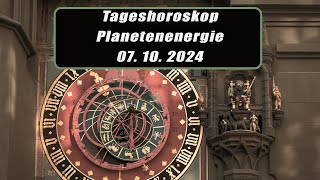 Tageshoroskop - Planetenenergie 07.10.2024       Horoskope/Sternzeichen/Energien