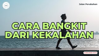 CARA CARA BANGKIT DARI KEKALAHAN | Motivasi Hidup