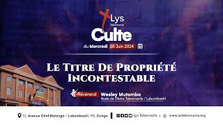 Culte du Mercredi 26 Juin 2024 | LE TITRE DE PROPRIÉTÉ INCONTESTABLE