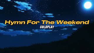 Hymn for the Weekend - Coldplay (Lyrics)