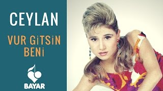 Ceylan - Vur Gitsin Beni