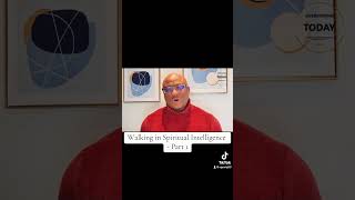 Walking in Spiritual Intelligence - Part 1 (Short Version) #overcomingtoday ##spiritualintelligence