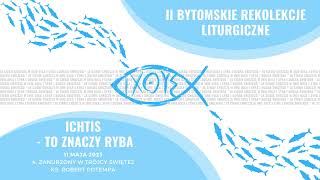 4. Zanurzony w Trójcy Świętej - ks. Robert Potempa - II Bytomskie Rekolekcje Liturgiczne