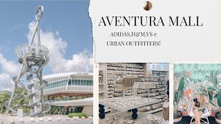 UM DIA NO SHOPPING! AVENTURA MALL [ H&M,ADIDAS,URBAN OUTFFITERS,VS E MUITO MAIS]