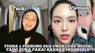 TUGBA & PHENUNG DUA CEWEK CANTIK LUAR NEGERI YANG SUKA PAKAI BAHASA INDONESIA