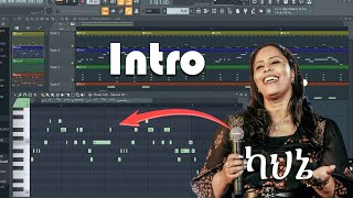 ካህኔ Azeb Hailu አዜብ ሀይሉ FL Studio Intro making tutorial