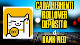 CARA BERHENTI ROLLOVER DEPOSITO NEOBANK AGAR TIDAK DIPERPANJANG