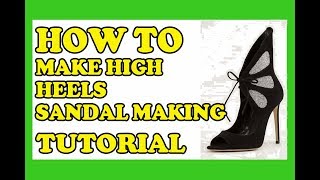 Christian Milano - How To Make High Heels - Leather Sandal's Complete Tutorial