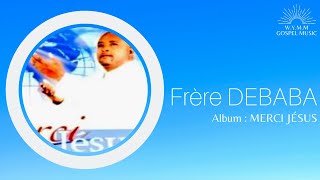 Frère DEBABA | Merci Jésus (Album intégral) 🕊️🎵 #Debaba #MerciJesus #album #gospelcongolais