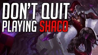 Here's Why You Shouldn't Quit Playing Shaco #getinspired