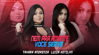 Nem Pra Amante Você Serve - Tayara Andreza, Luiza Ketilyn | Ao Vivo