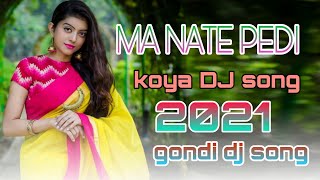 maa nate pedi dj song gondi dj song koya dj song st dj song adhivasi dj song latest  telugu dj song