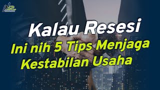 5 Tips Menjaga Kestabilan Usaha di Masa Resesi