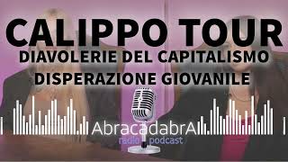 CALIPPO TOUR: SI FA QUEL CHE SI PUO' NEL TEMPO DEL CAPITALISMO