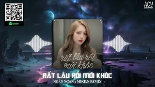 Rất Lâu Rồi Mới Khóc - Ngân Ngân Cover「Mike.N Remix」| Trời hỡi khi nghe người ta nhắc chữ vợ chồng