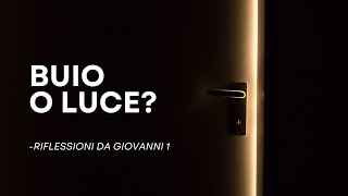 buio o luce? (riflessione dal vangelo di Giovanni 1)