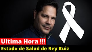 🚨 ÚLTIMA HORA : EL CANTANTE DE SALSA REY RUIZ SE ENCUENTRA DELICADO DE SALUD