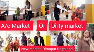 Top Market in Nagaland A/C Market become Dirty Market in New market