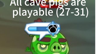 [Angry birds epic ultimate] All cave pigs are playable (27-31)