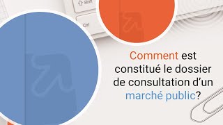 Comment est constitué le dossier de consultation d'un marché public ?