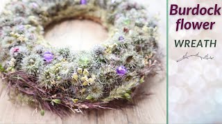 How to Make a Burdock Flower Wreath