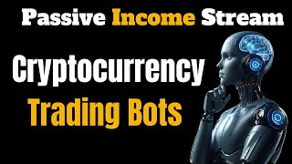 How The Best Crypto Trading Bot Helped Me Create Passive Income Stream