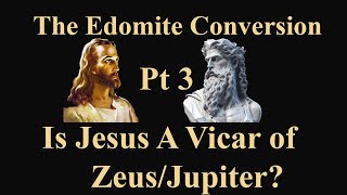 The Edomite Conversion: Is Jesus the Vicar of Zeus/Jupiter