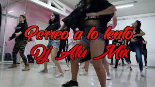 Dj Alu mix / Perreo a lo lento // Coreografía : Jona Varela