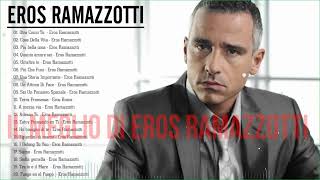 Eros Ramazzotti - Grandes Exitos Mix - Migliori canzoni di Eros Ramazzotti - Best of Eros Ramazzotti