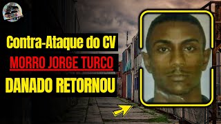 Traficantes do CV, Retomam Morro Jorge Turco do TCP.