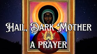 Hail, Dark Mother  A Prayer to the Black Madonna