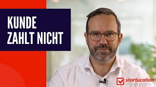 Mahnung - Was DU machen kannst, wenn ein Kunde nicht bezahlt. Gründer Know-How von startucation