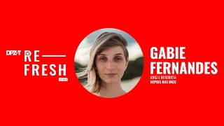 #02 Como se adaptar sem perder a relevância com Gabie Fernandes | Refresh DPZ&T