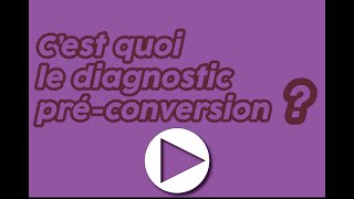 Le diagnostic pré-conversion c'est quoi ?