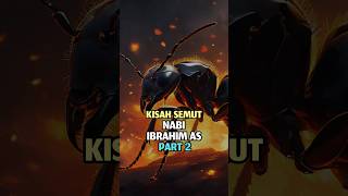 Kisah Semut Nabi Ibrahim As - part 2 #kisahislami #kisahnabi #shorts