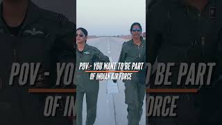 POV: You want to be a part of the Indian Air Force