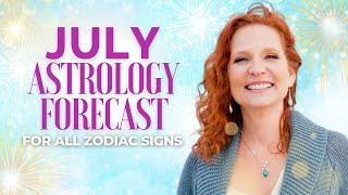 July Astrology Forecast 2024 | Healing Your Heart and Soul