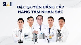 Chỉ Có Tại Siam Thailand - Đặc Quyền Đẳng Cấp Nâng Tầm Nhan Sắc | Viện Thẩm Mỹ SIAM Thailand