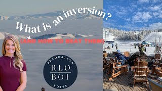 Inversions In Boise, Idaho - What You Need To Know!